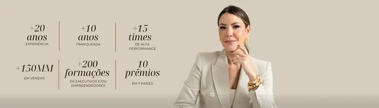 +20 anos de experiência, +10 anos franqueada, +15 times de alta performance, +150MM em vendas, +200 formações, 10 prêmios em 7 países